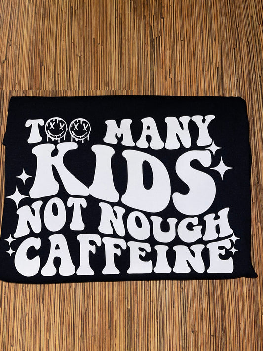 "Too Many Kids, Not Enough Caffeine"